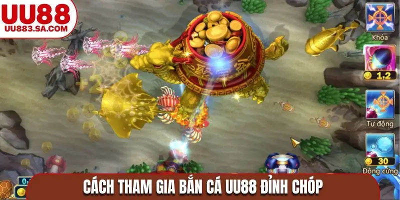Cách tham gia bắn cá UU88 đỉnh chóp